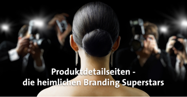 Produktdetailseiten die heimlichen Branding Superstars